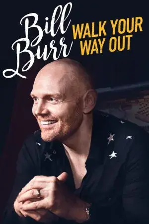 Bill Burr: Walk Your Way Out Bill Burr: Walk Your Way Out