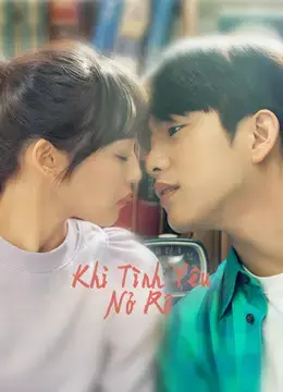 Khi Tình Yêu Nở Rộ Khi Tình Yêu Nở Rộ